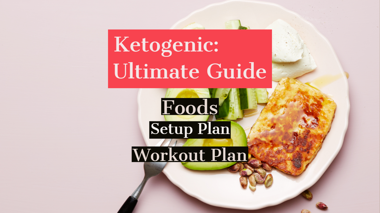 Ketogenic Diet: Foods, Workout Plan, and Setup Plan