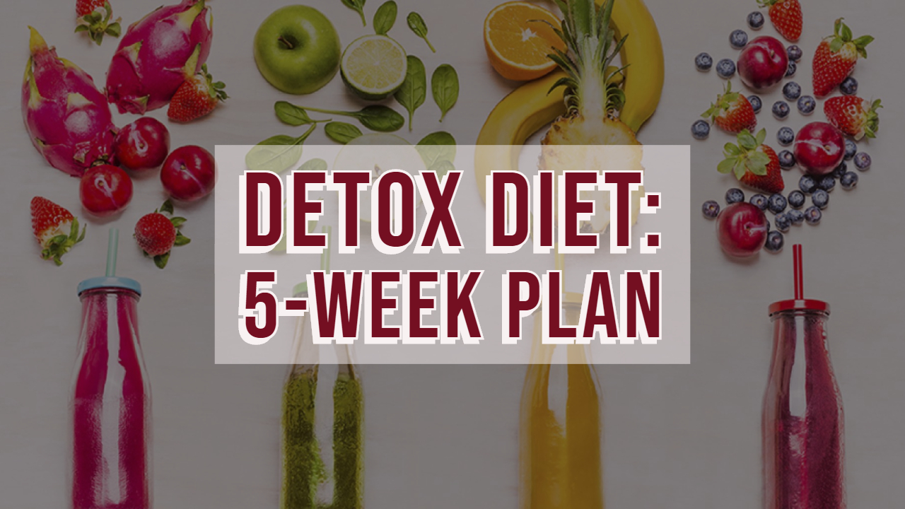 Detox Diet: 5-week Goal to Lose Weight