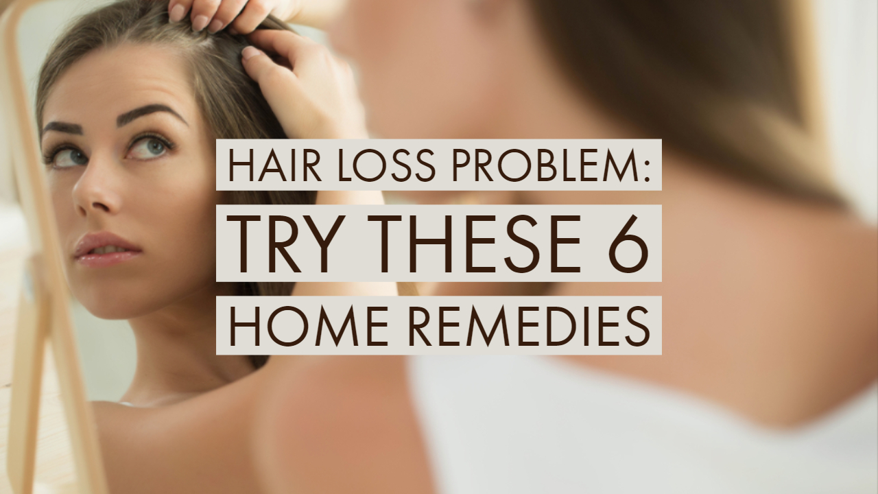 Hair Loss Problem: Try These 6 Home Remedies