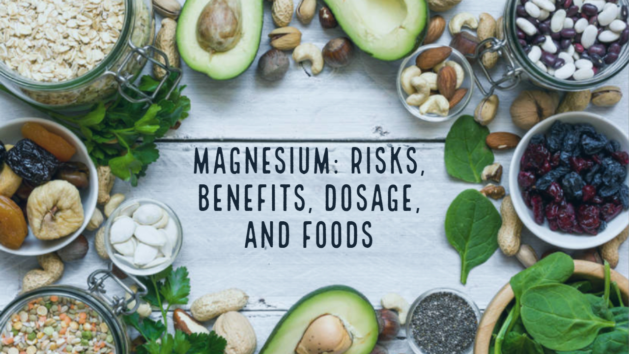 Magnesium: Risks, Benefits, Dosage, and Foods