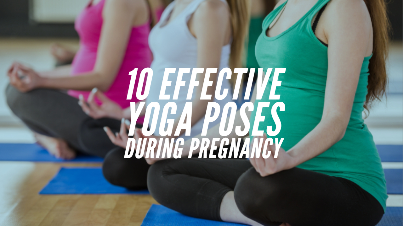 Prenatal Yoga: 10 Effective Yoga Poses During Pregnancy