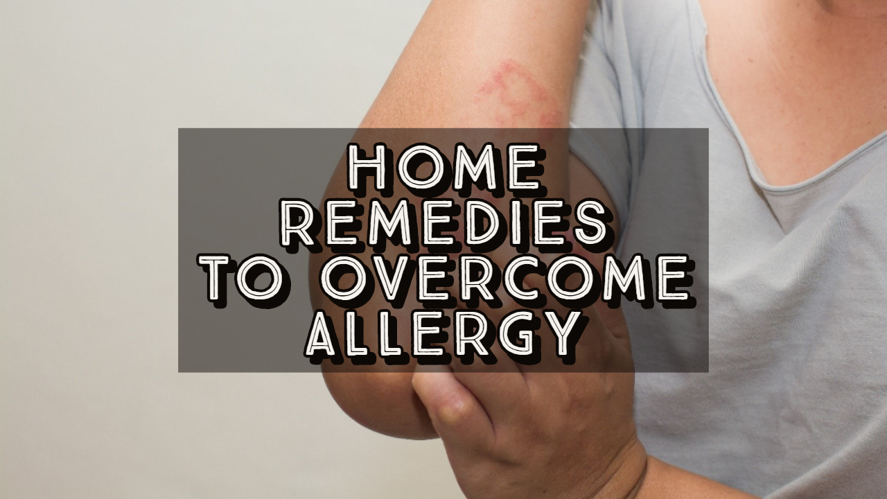 Home Remedies to Overcome Allergy: Symptoms and Nutritional Support
