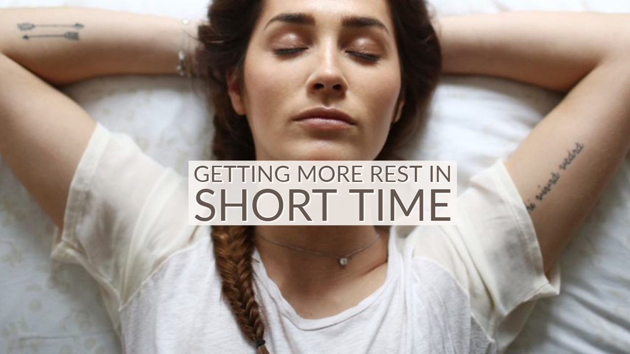 Sleep Hack: Getting More Rest In Short Time