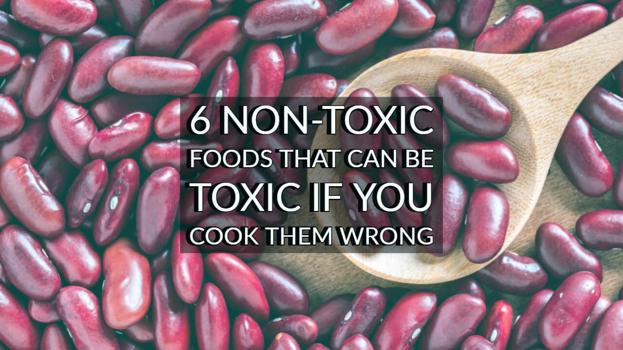 6 Non-Toxic Foods That Can Be Toxic If You Cook Them Wrong