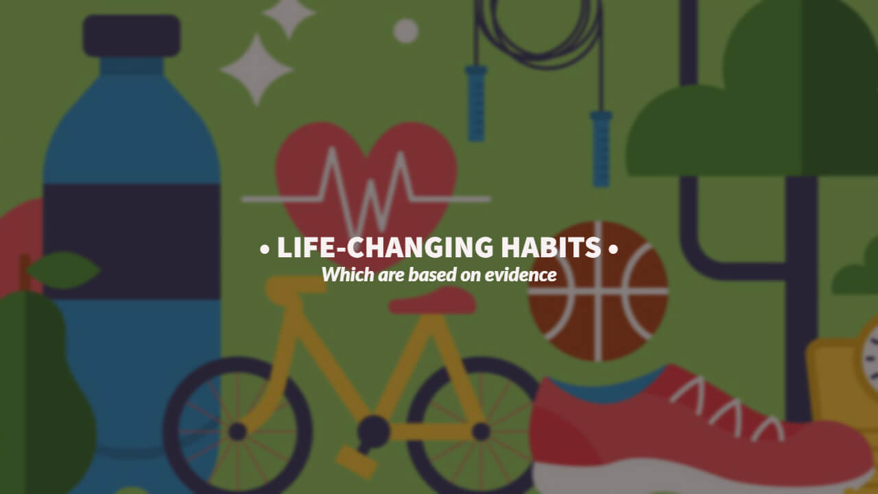 10 Life-Changing Habits That Are Actually Evidence-based