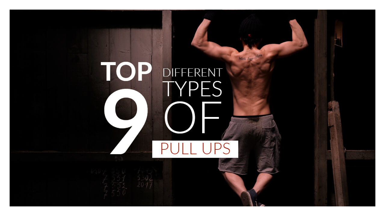 9 Different Types of Pull Ups to Build Great Strength