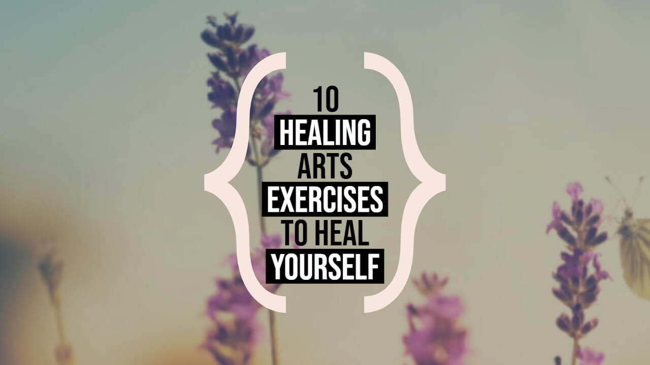 Healing Arts: 10 Exercises to Heal Your Inner Peace