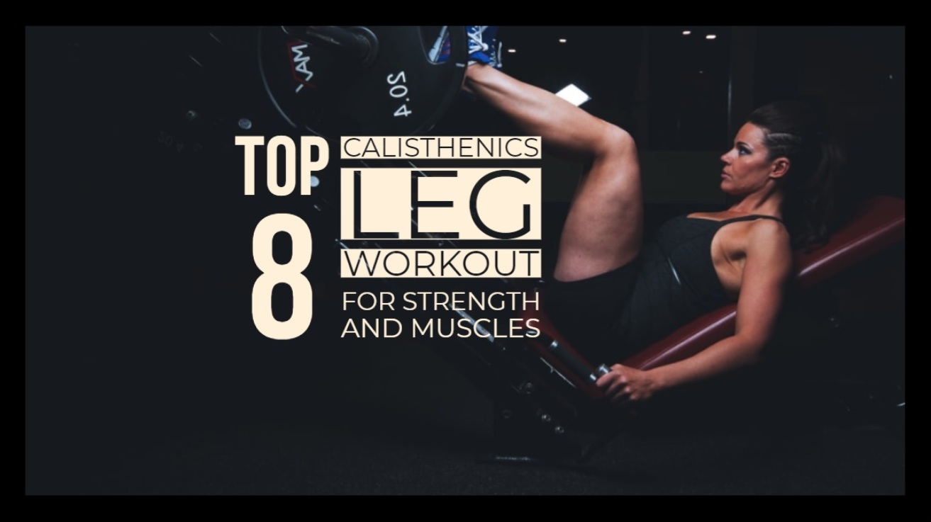 Top 8 Calisthenics Leg Workout for Strength and Muscles