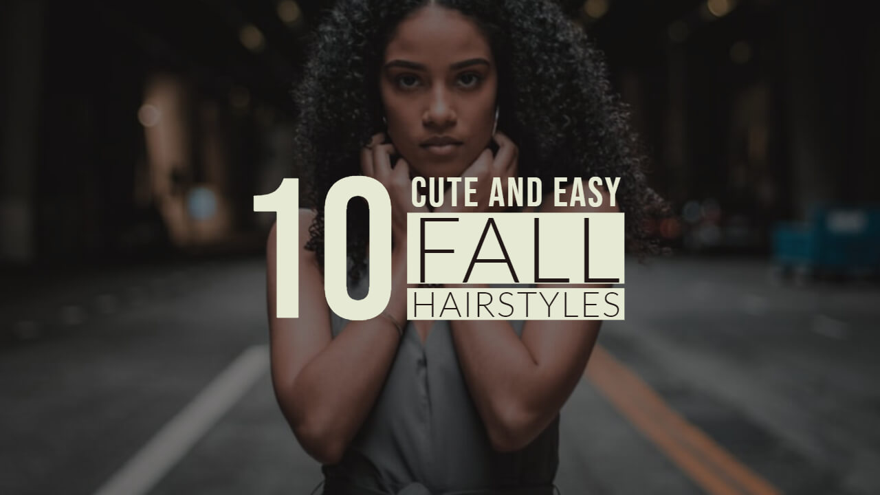 10 Easy Fall Hairstyles That You Should Try This Year