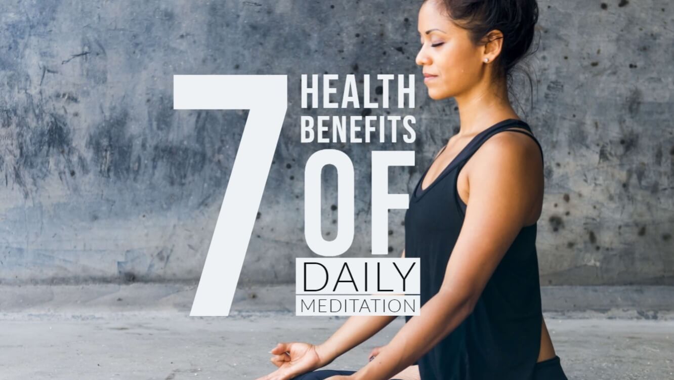 Top 7 Science-based Health Benefits of Daily Meditation