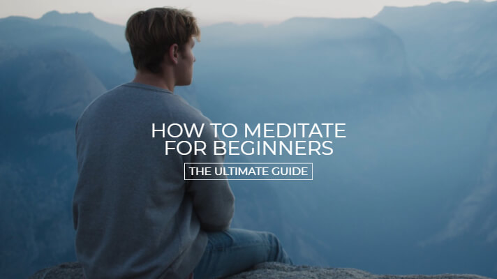 How To Meditate For Beginners – The Ultimate Guide
