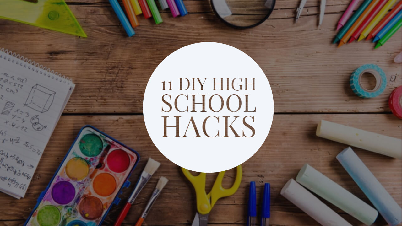 11 DIY High School Hacks That Will Leave You Speechless