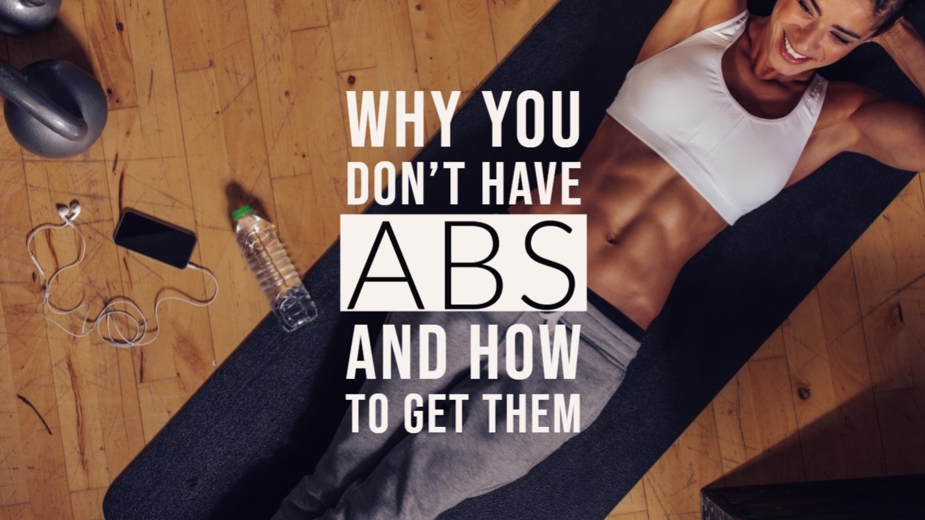 Why You Don’t Have Abs and How to Get Them (Exercises Included)