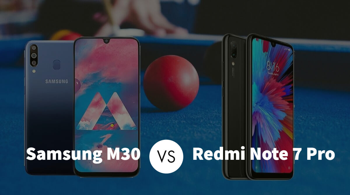 Samsung Galaxy M30 vs Redmi Note 7 Pro